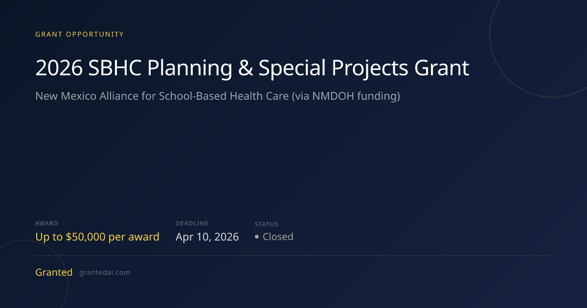2026 SBHC Planning & Special Projects Grant (2026) | Granted AI
