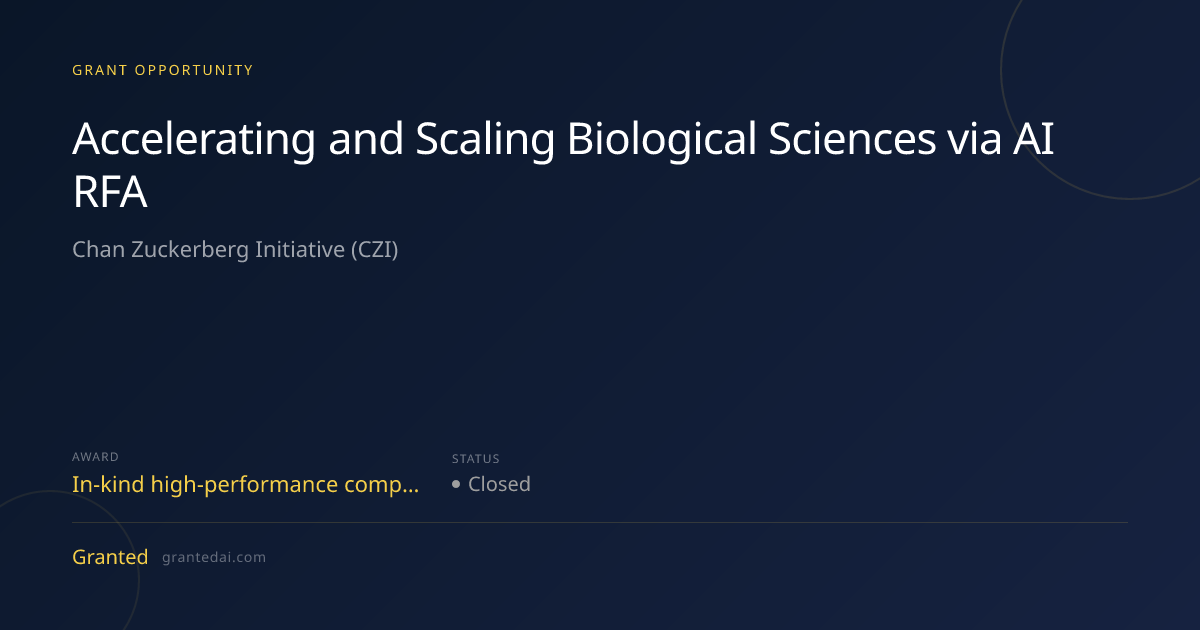 Accelerating and Scaling Biological Sciences via AI RFA (2026) | Granted AI