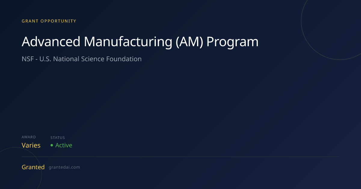 Advanced Manufacturing (AM) Program (2026) | Granted AI