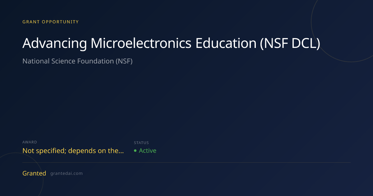 Advancing Microelectronics Education (NSF DCL) (2026) | Granted AI