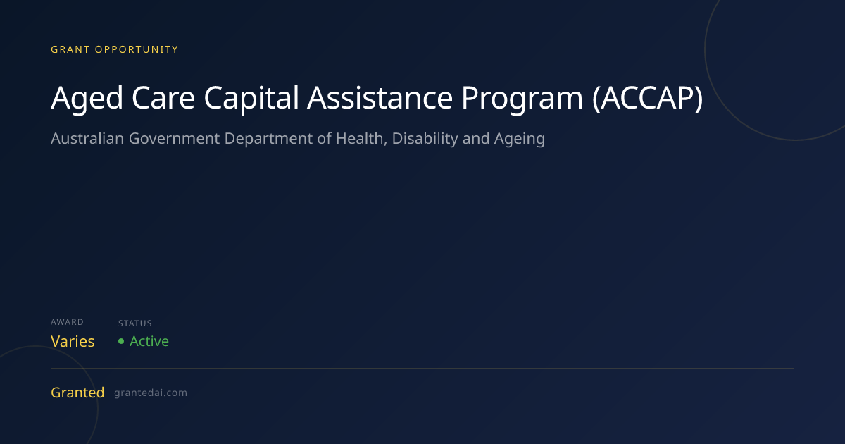 Aged Care Capital Assistance Program (ACCAP) (2026) | Granted AI