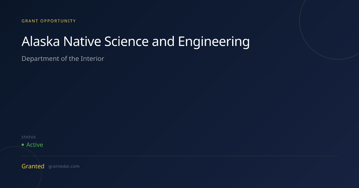 Alaska Native Science and Engineering (2026) | Granted AI