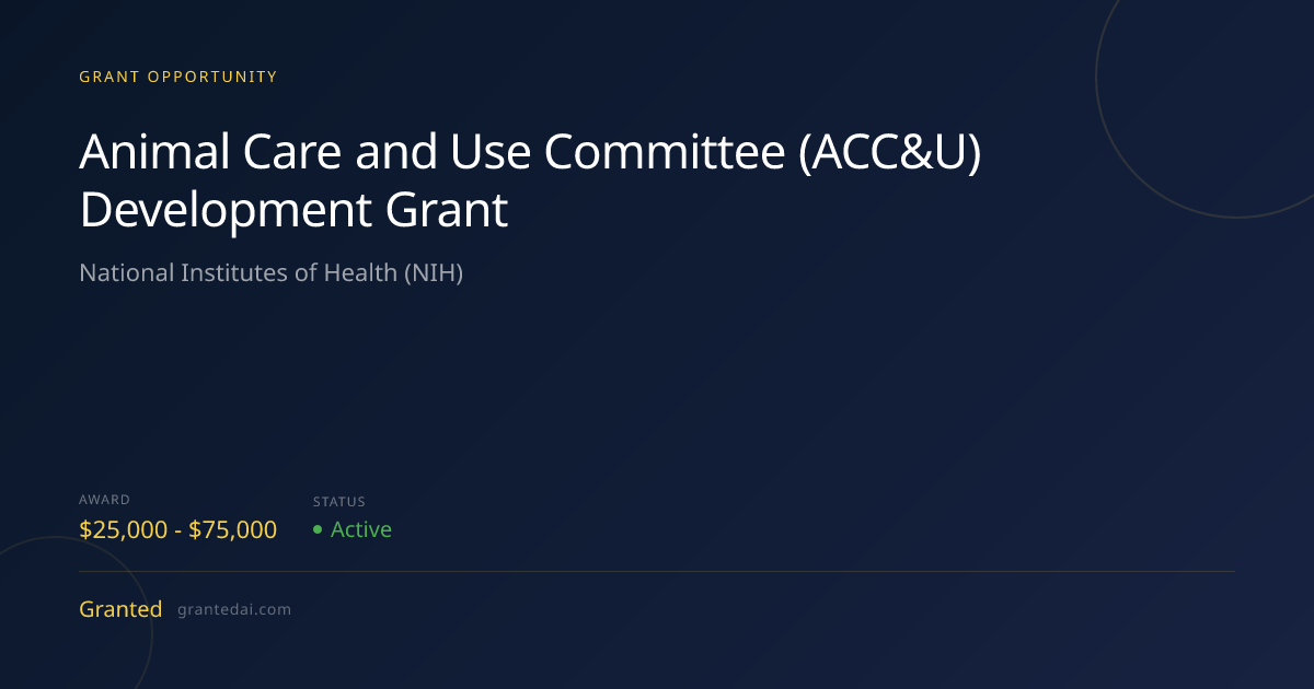 Animal Care and Use Committee (ACC&U) Development Grant (2026) | Granted AI