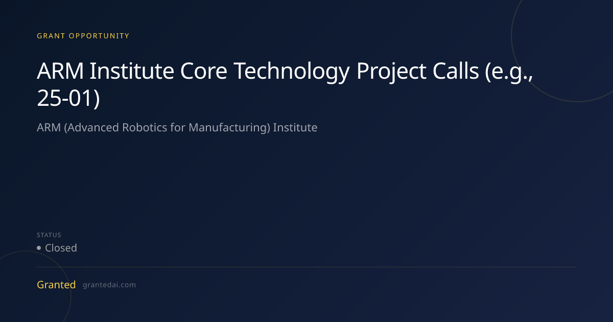 ARM Institute Core Technology Project Calls (e.g., 25-01) (2026 ...