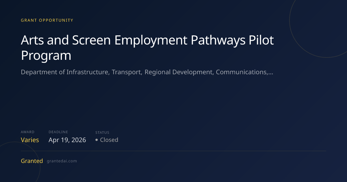 Arts and Screen Employment Pathways Pilot Program (2026) | Granted AI