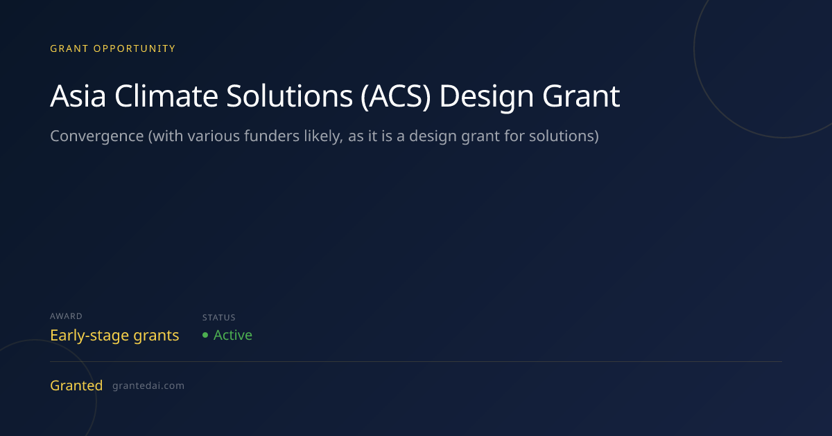 Asia Climate Solutions (ACS) Design Grant (2026) | Granted AI