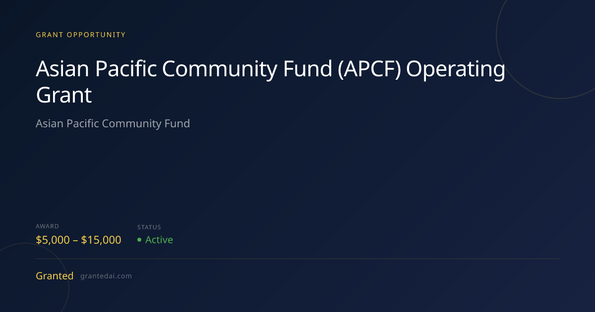 Asian Pacific Community Fund (APCF) Operating Grant (2026) | Granted AI