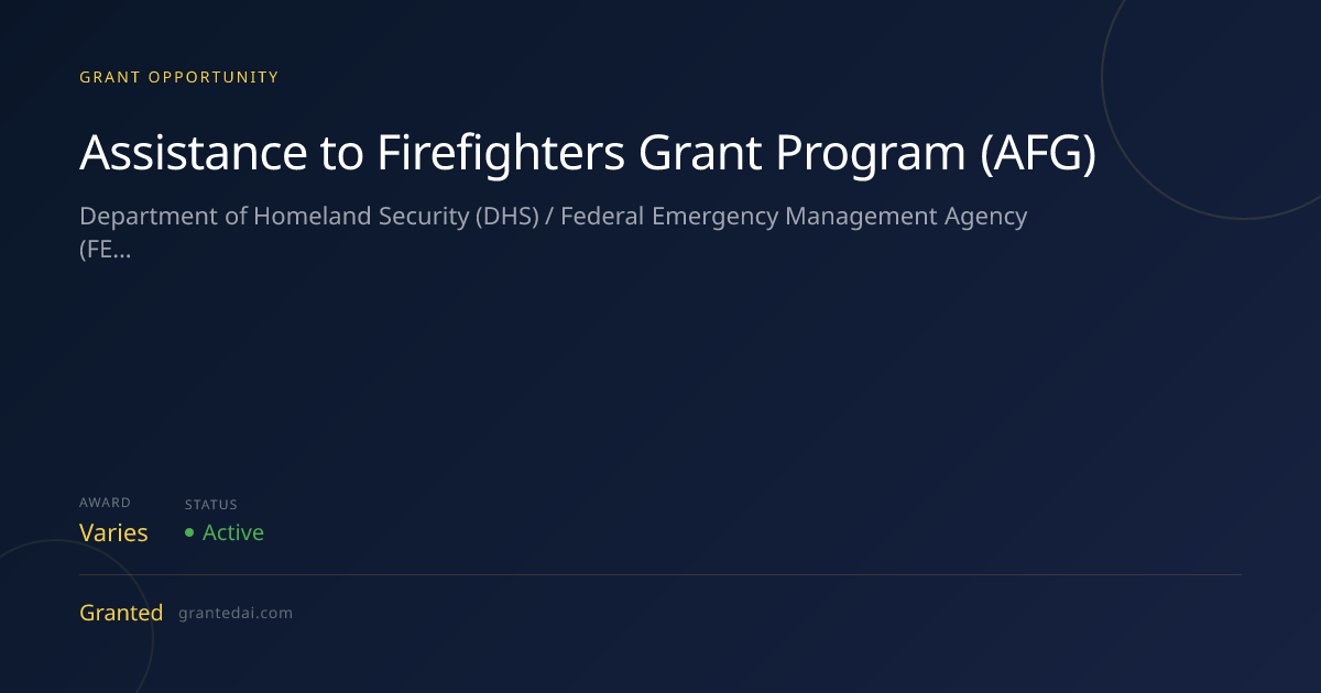 Assistance to Firefighters Grant Program (AFG) (2026) | Granted AI