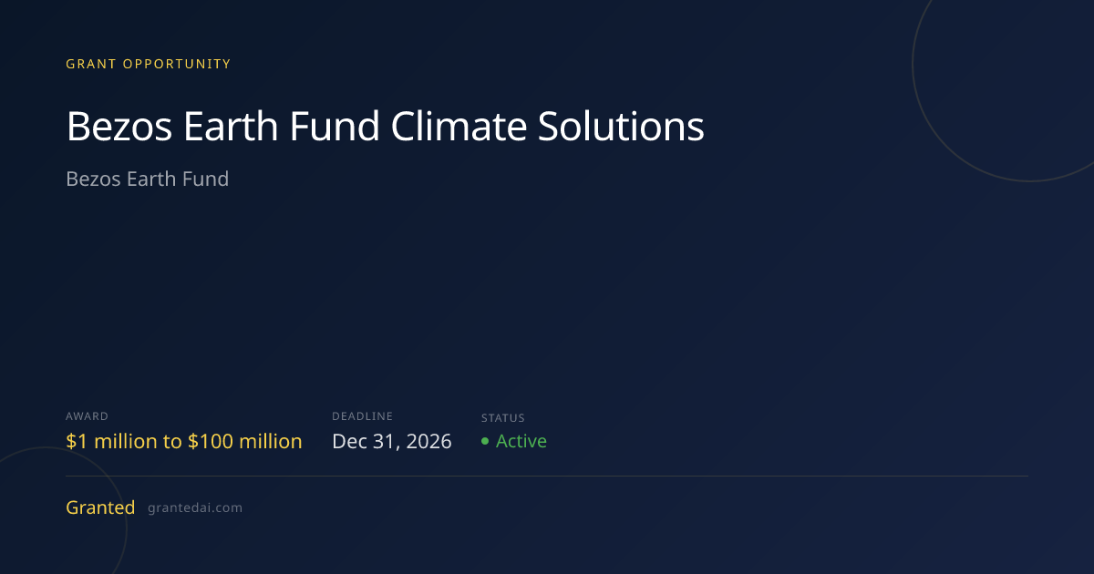 Bezos Earth Fund Climate Solutions (2026) | Granted AI