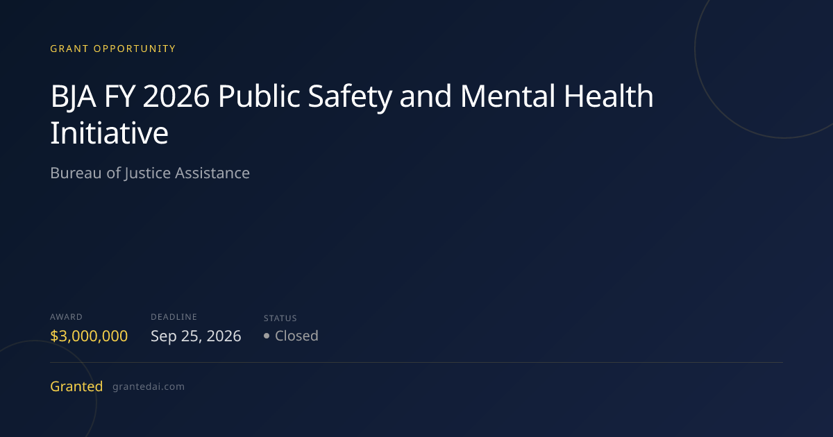 BJA FY 2026 Public Safety and Mental Health Initiative (2026) | Granted AI