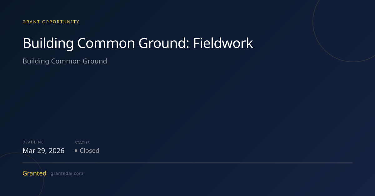 Building Common Ground: Fieldwork (2026) | Granted AI