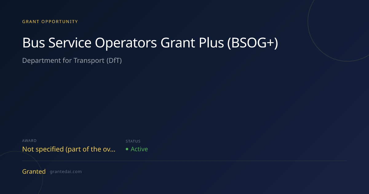 Bus Service Operators Grant Plus (BSOG+) (2026) | Granted AI