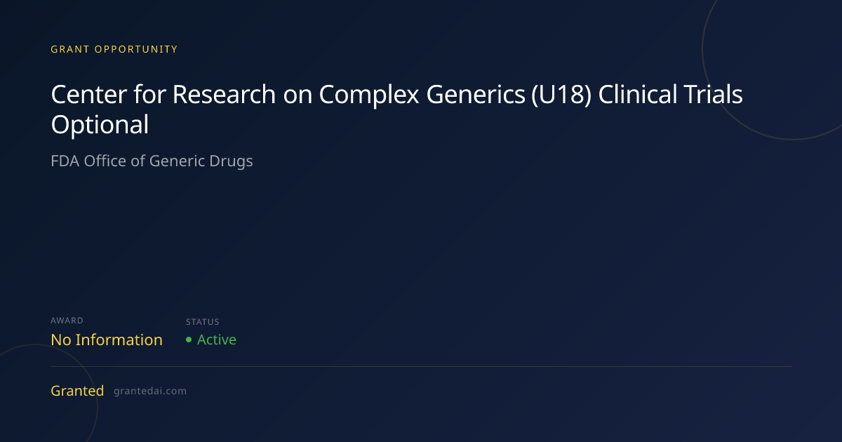 Center for Research on Complex Generics (U18) Clinical Trials Optional ...