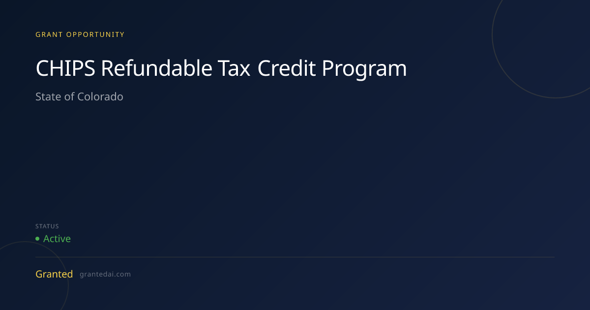 CHIPS Refundable Tax Credit Program (2026) | Granted AI