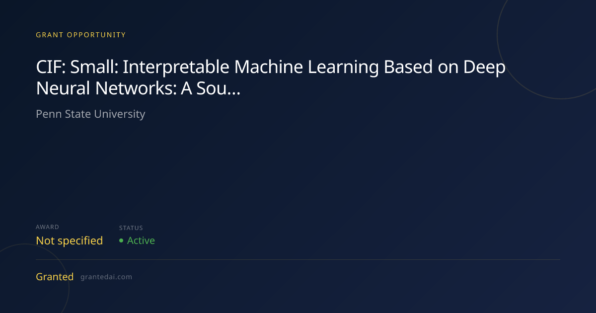CIF: Small: Interpretable Machine Learning Based on Deep Neural ...
