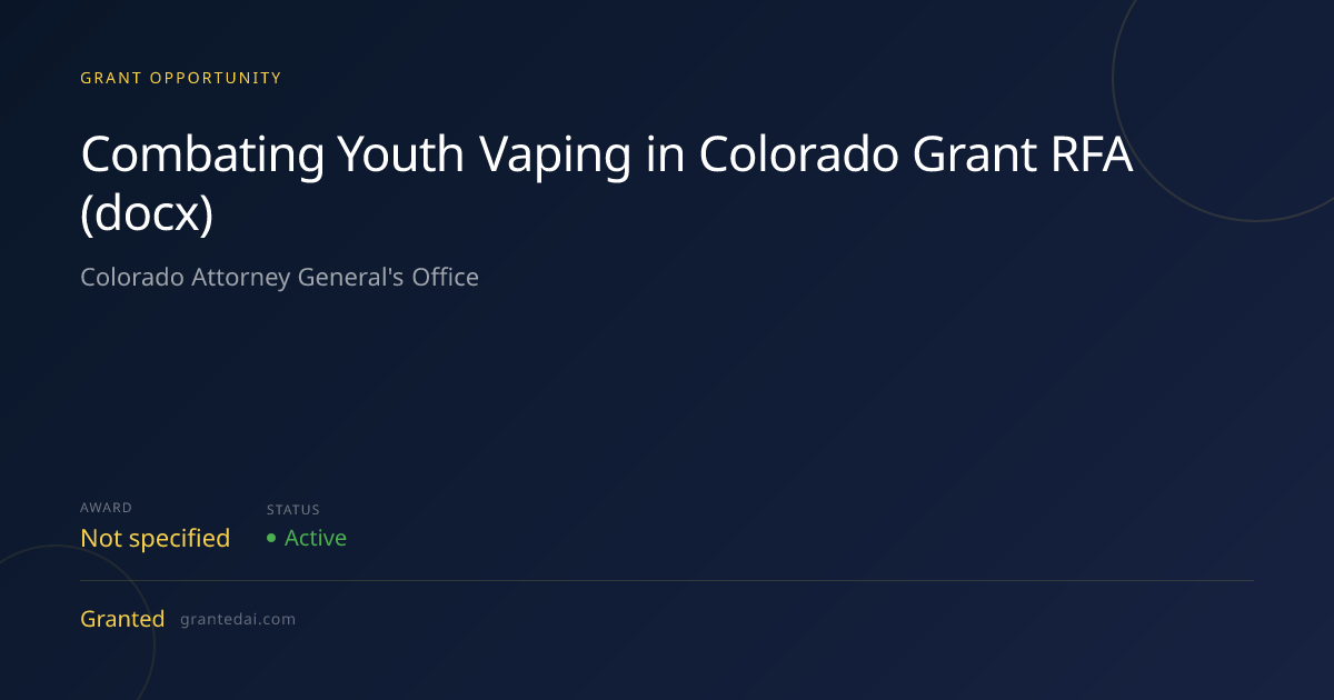 Combating Youth Vaping in Colorado Grant RFA (docx) (2026) | Granted AI