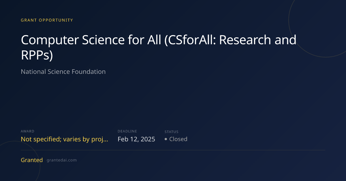 Computer Science for All (CSforAll: Research and RPPs) (2026) | Granted AI