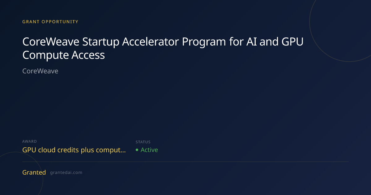 CoreWeave Startup Accelerator Program for AI and GPU Compute Access ...