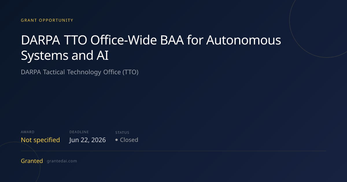DARPA TTO Office-Wide BAA for Autonomous Systems and AI (2026) | Granted AI