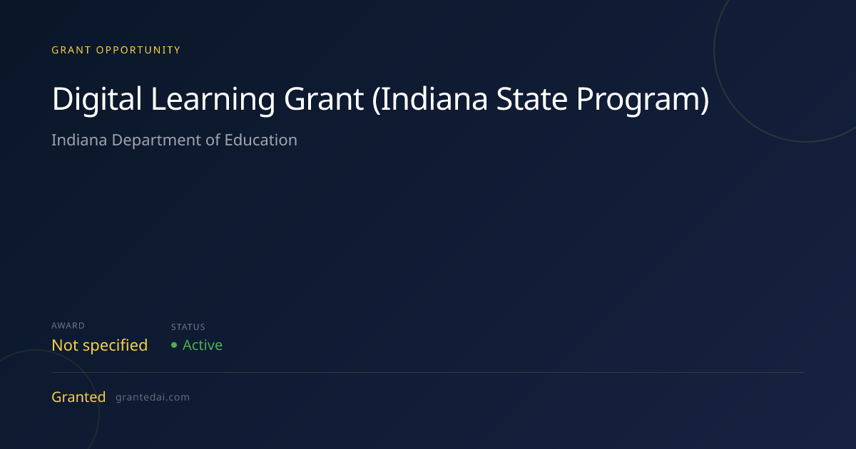 Digital Learning Grant (Indiana State Program) (2026) | Granted AI