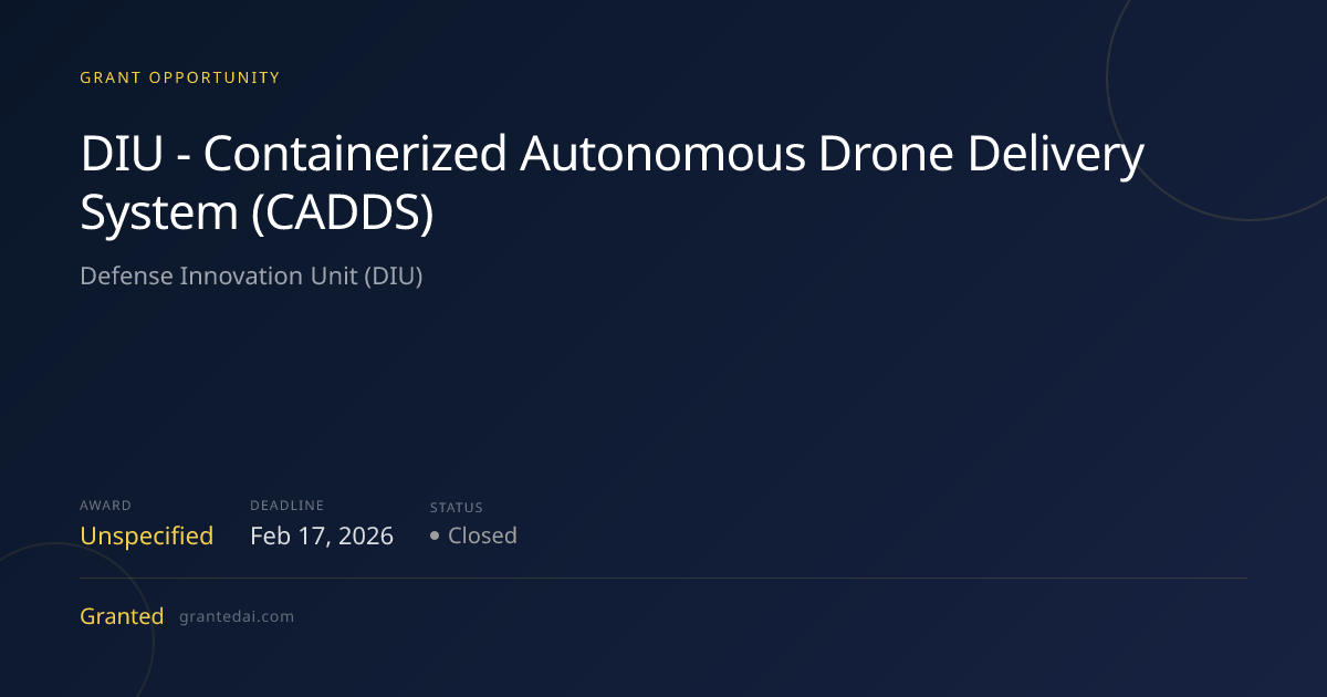 DIU - Containerized Autonomous Drone Delivery System (CADDS) (2026 ...