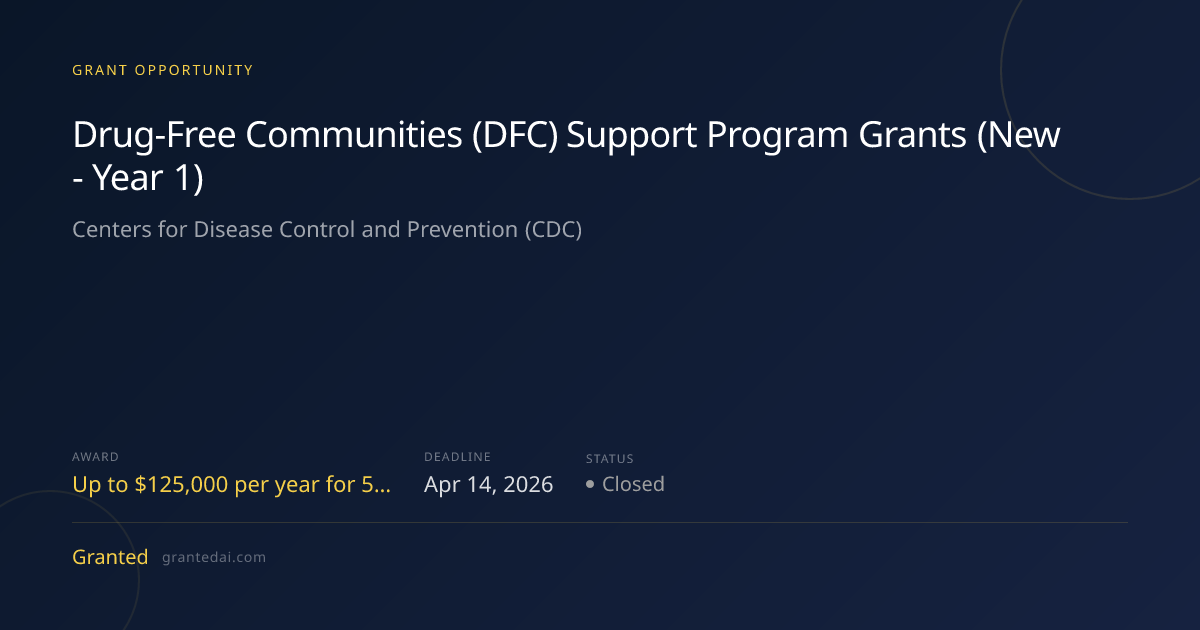 Drug-Free Communities (DFC) Support Program Grants (New - Year 1) (2026 ...