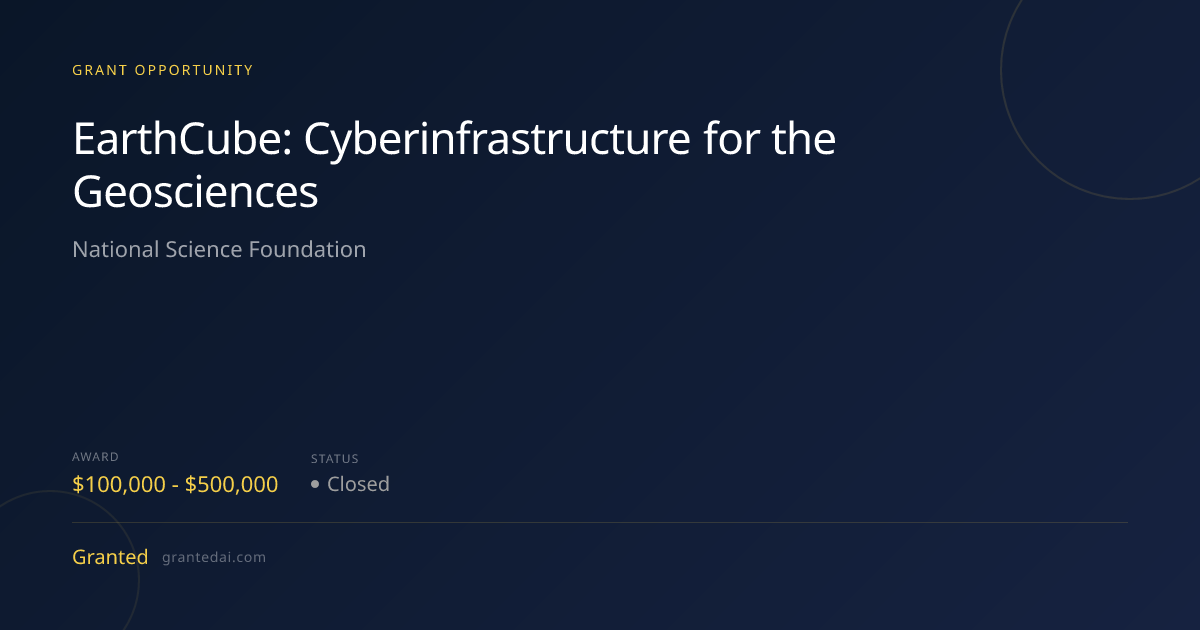 EarthCube: Cyberinfrastructure for the Geosciences (2026) | Granted AI