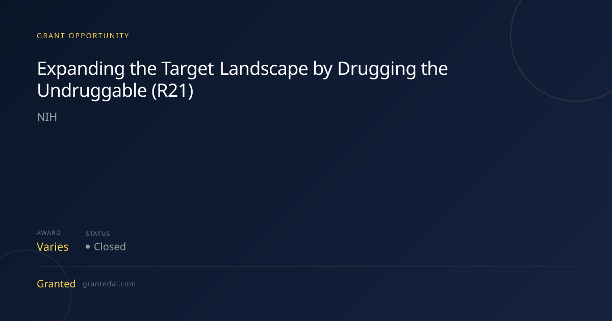 Expanding the Target Landscape by Drugging the Undruggable (R21) (2026 ...