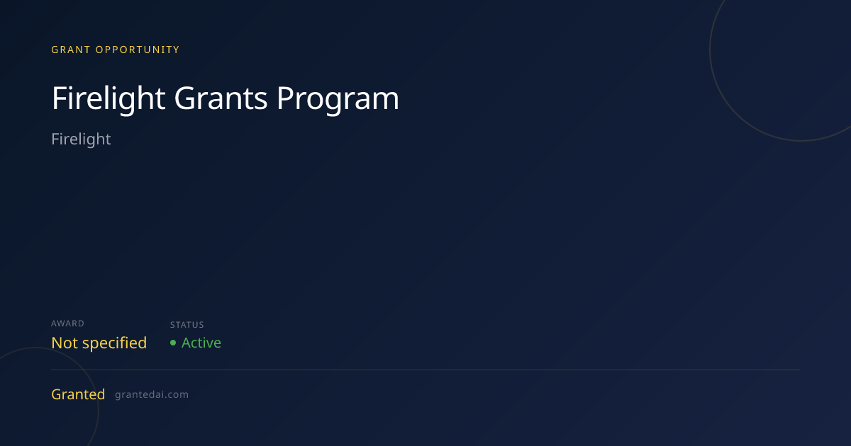 Firelight Grants Program (2026) | Granted AI