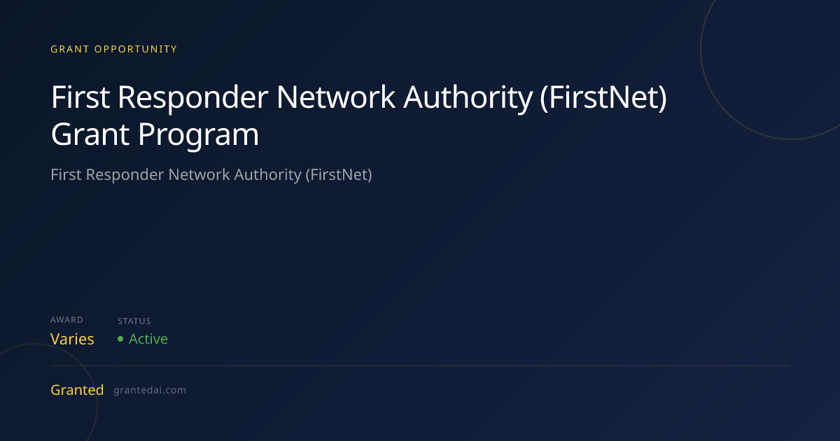 First Responder Network Authority (FirstNet) Grant Program (2026 ...