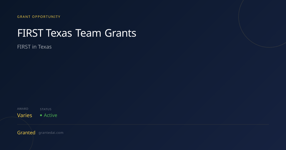 FIRST Texas Team Grants (2026) | Granted AI