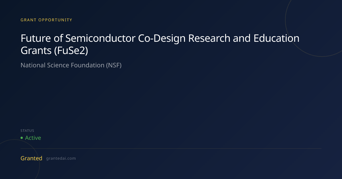 Future of Semiconductor Co-Design Research and Education Grants (FuSe2 ...