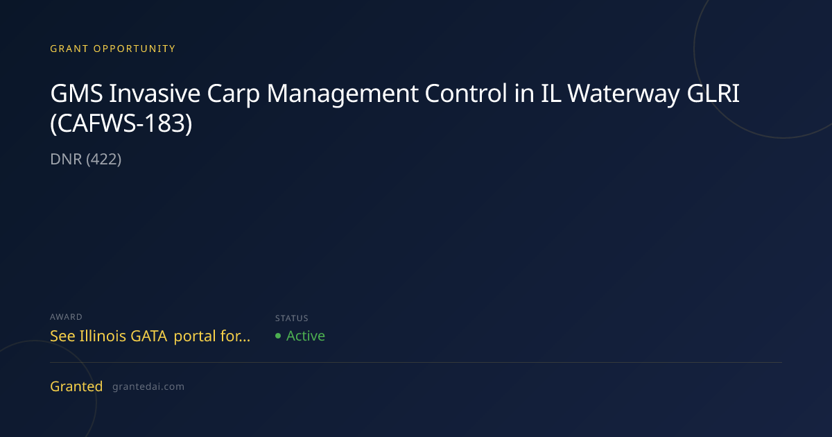 GMS Invasive Carp Management Control in IL Waterway GLRI (CAFWS-183 ...