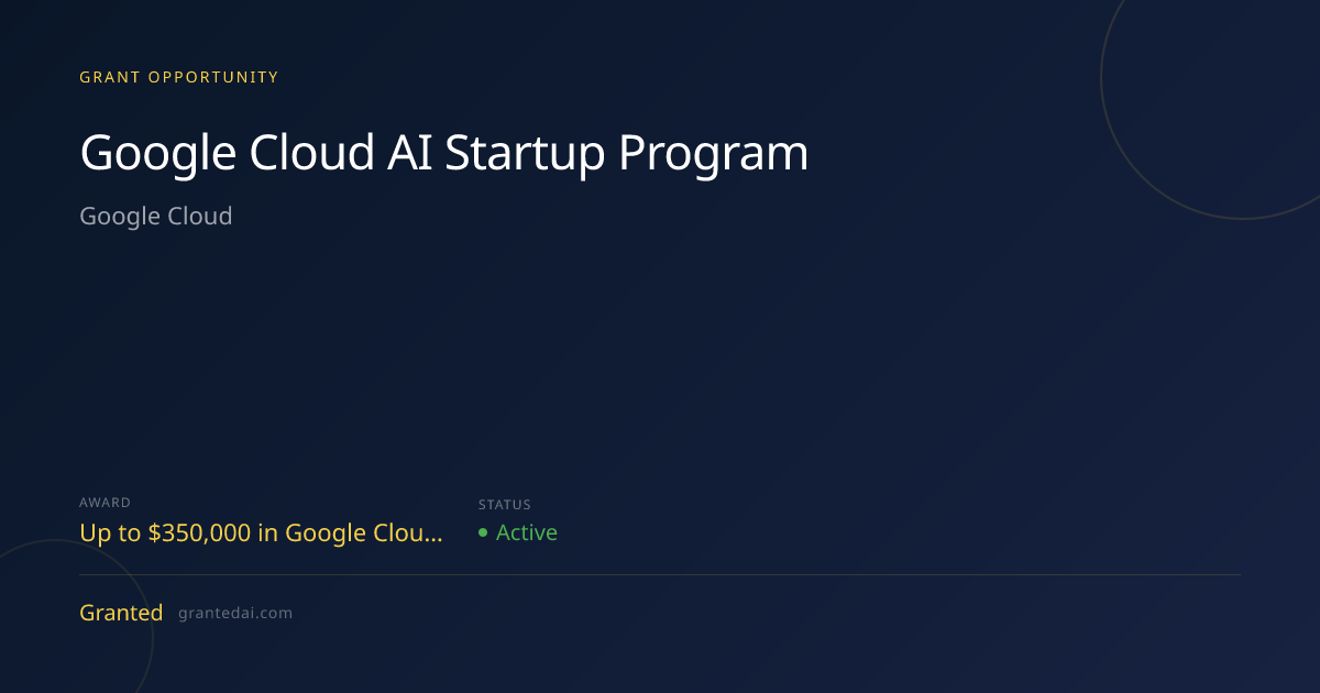 Google Cloud AI Startup Program (2026) | Granted AI