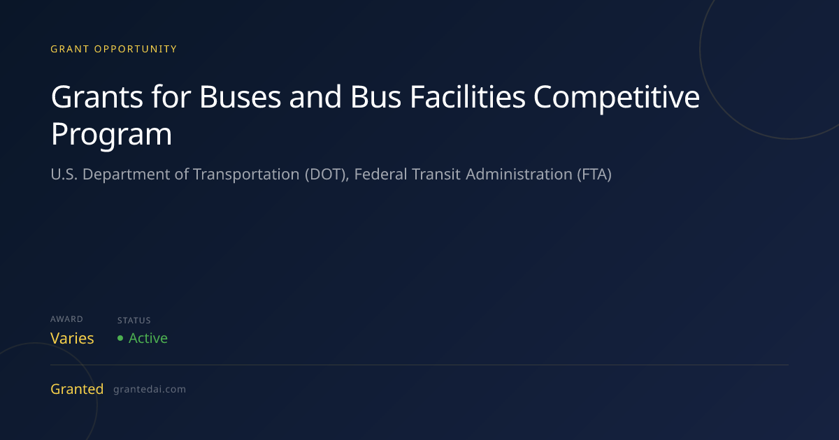 Grants for Buses and Bus Facilities Competitive Program (2026) | Granted AI