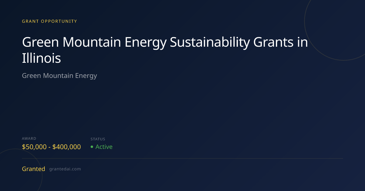 Green Mountain Energy Sustainability Grants in Illinois (2026) | Granted AI