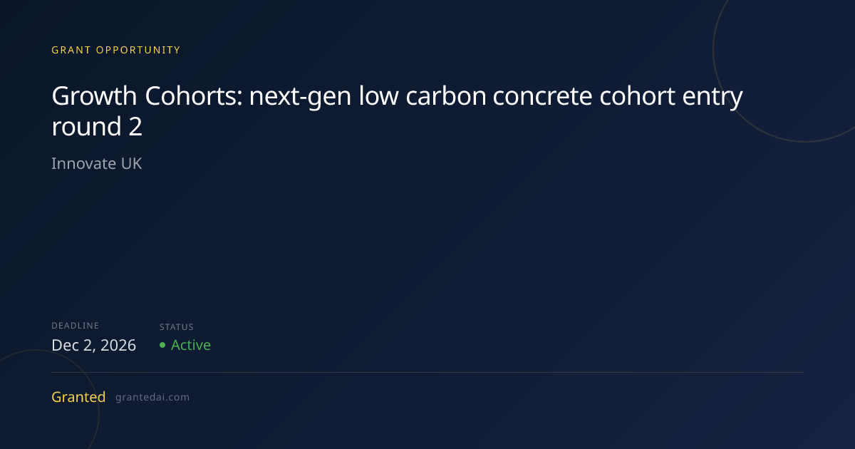 Growth Cohorts: next-gen low carbon concrete cohort entry round 2 (2026 ...