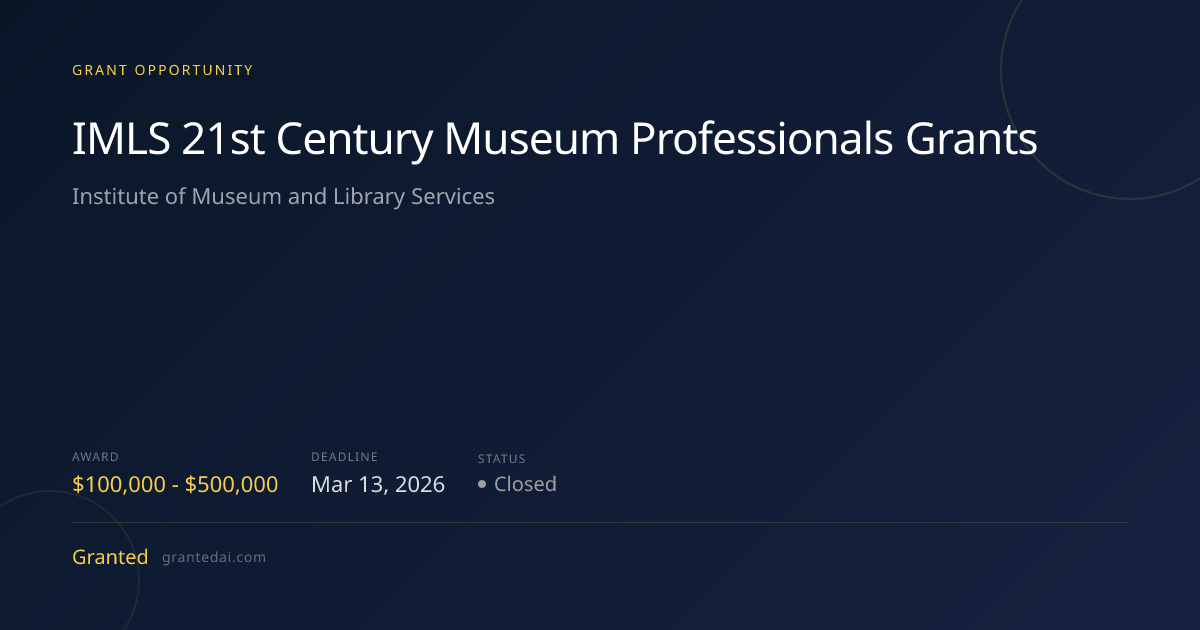 IMLS 21st Century Museum Professionals Grants (2026) | Granted AI