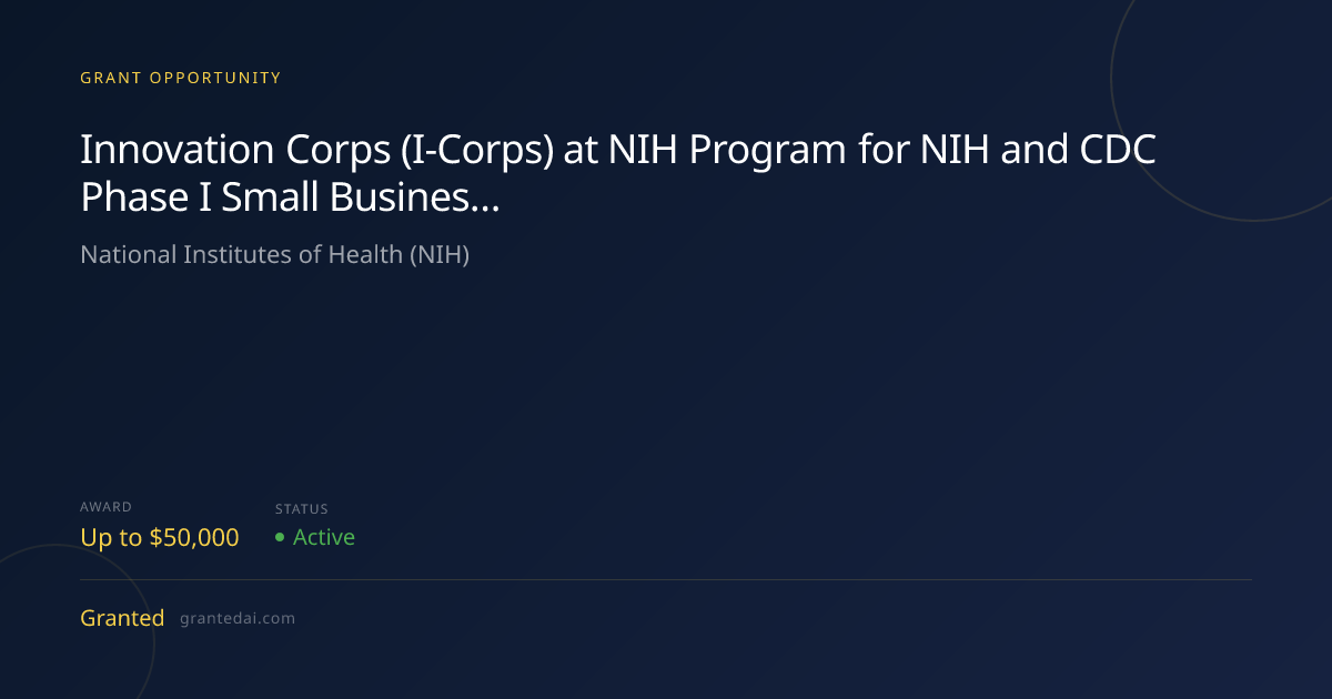 Innovation Corps (I-Corps) at NIH Program for NIH and CDC Phase I Small ...
