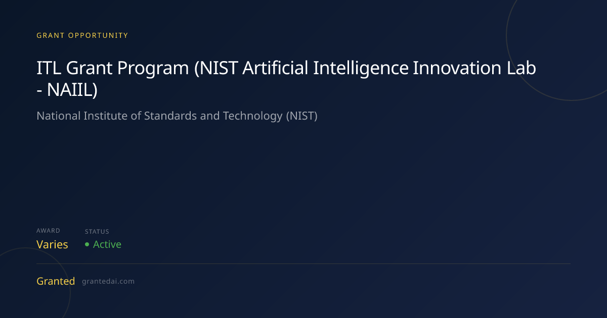 ITL Grant Program (NIST Artificial Intelligence Innovation Lab - NAIIL ...