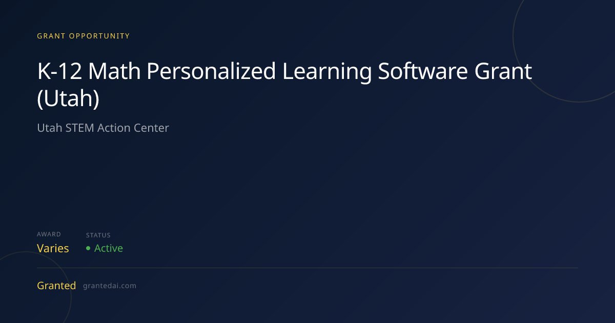 K-12 Math Personalized Learning Software Grant (Utah) (2026) | Granted AI