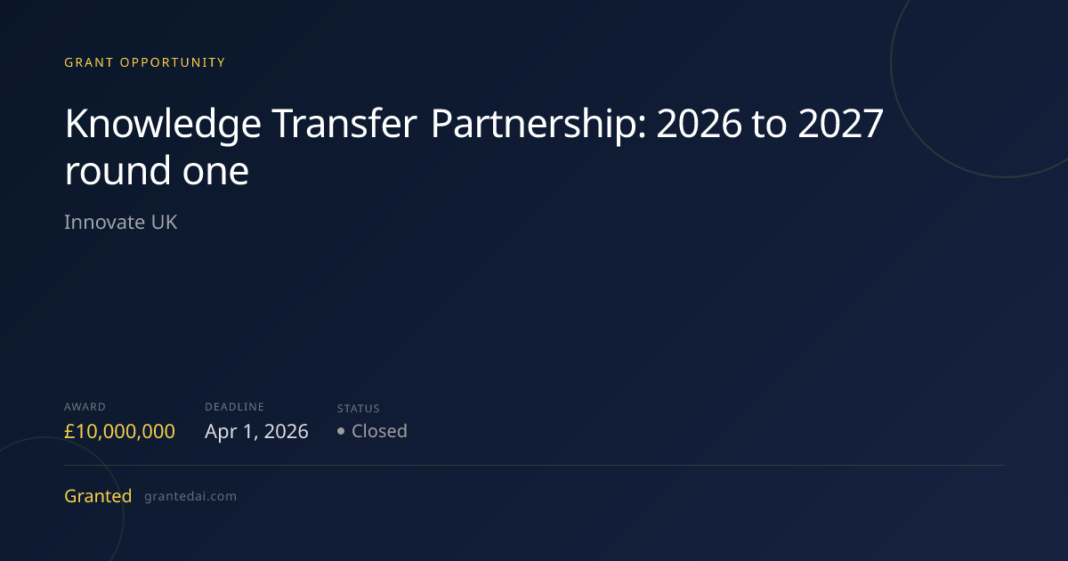 Knowledge Transfer Partnership: 2026 to 2027 round one (2026) | Granted AI
