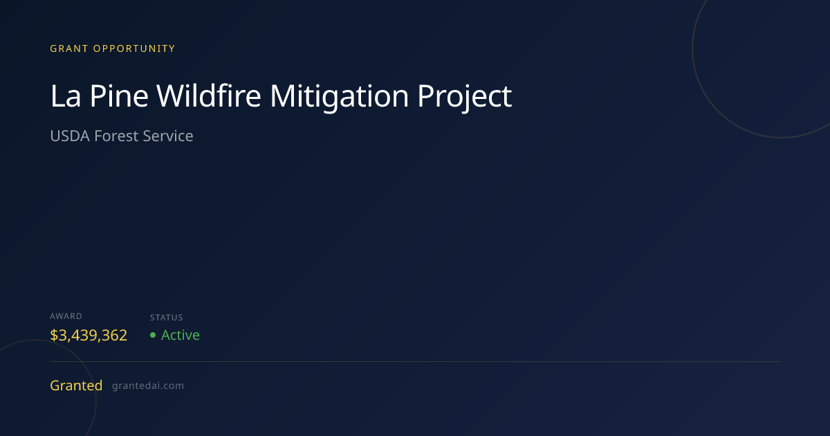 La Pine Wildfire Mitigation Project (2026) | Granted AI