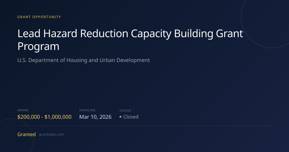Lead Hazard Reduction Capacity Building Grant Program (2026) | Granted AI
