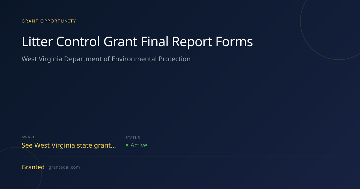 Litter Control Grant Final Report Forms (2026) | Granted AI