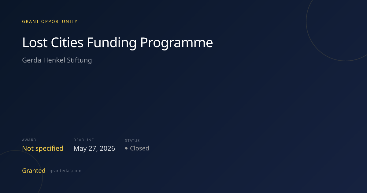 Lost Cities Funding Programme (2026) | Granted AI