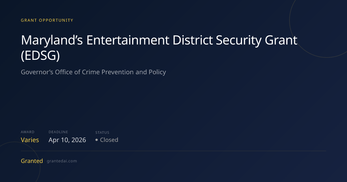 Maryland’s Entertainment District Security Grant (EDSG) (2026) | Granted AI