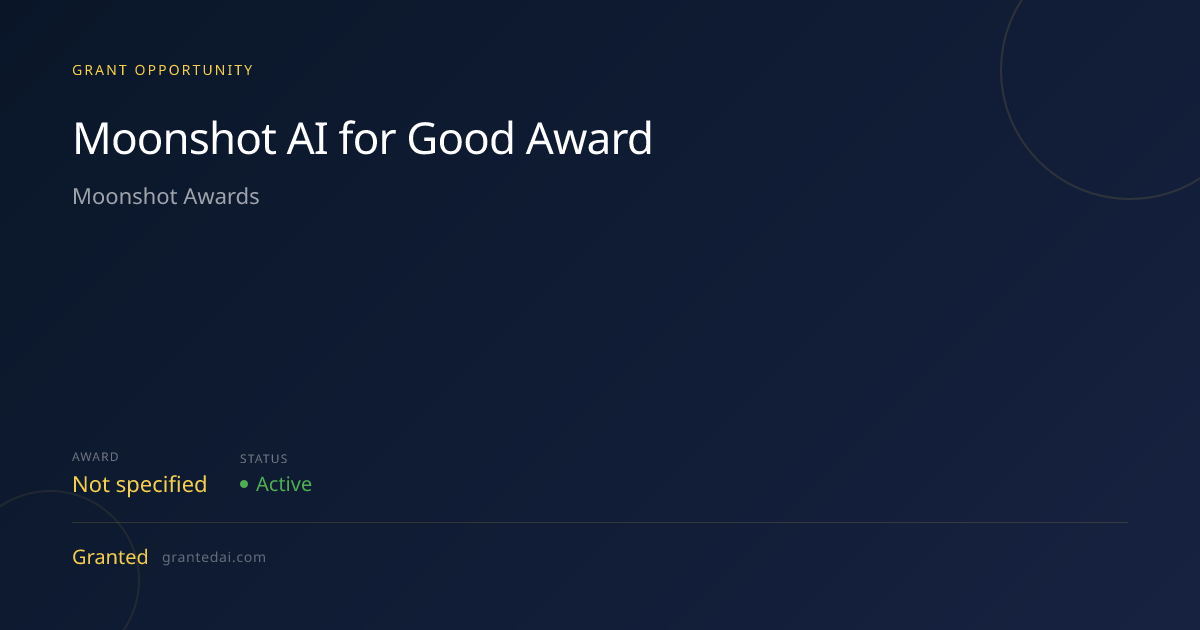 Moonshot AI for Good Award (2026) | Granted AI