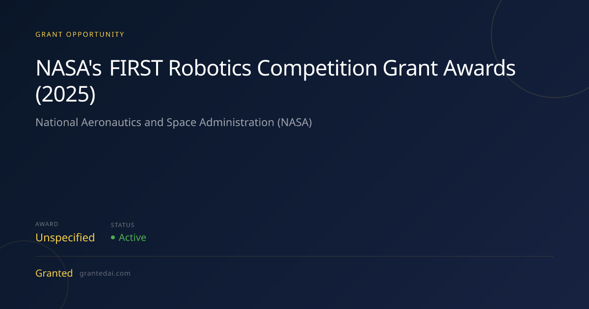 NASA's FIRST Robotics Competition Grant Awards (2025) (2026) | Granted AI