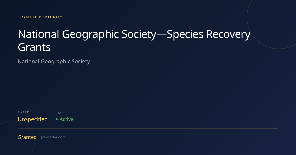 National Geographic Society—Species Recovery Grants (2026) | Granted AI